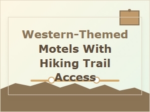 Explore Western Motels Near Local Hiking Trails