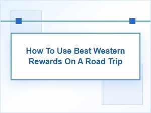 Road Trip Rewards with Best Western